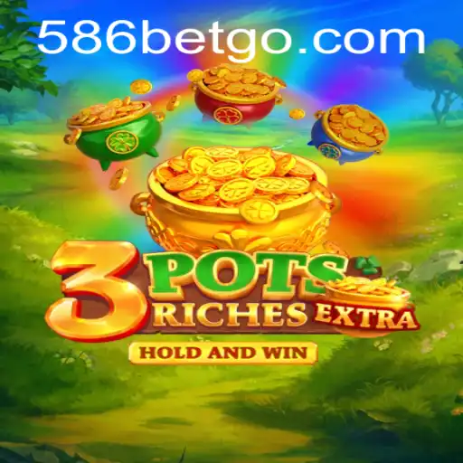 Descubra o Emocionante Mundo de 3potsExtra com 586bet